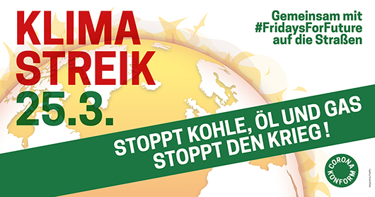 Banner: KLIMA STREIK 25.3. STOPPT KOHLE, ÖL UND GAS, STOPPT DEN KRIEG! Gemeinsam mit #FridaysForFuture auf die Straßen